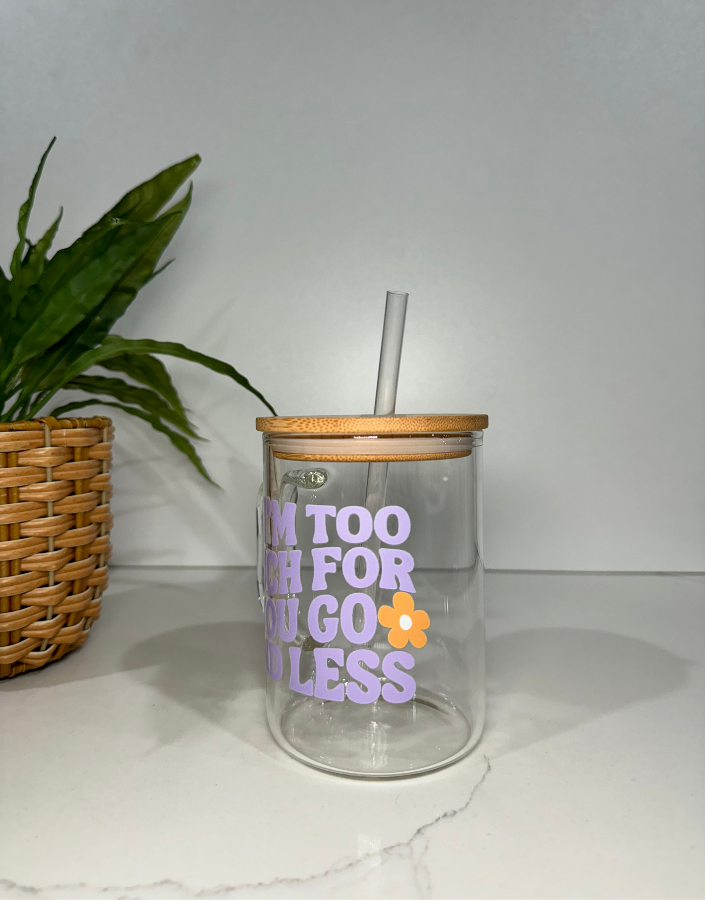 “If I’m too much go find less” Glass Tumbler with Handle
