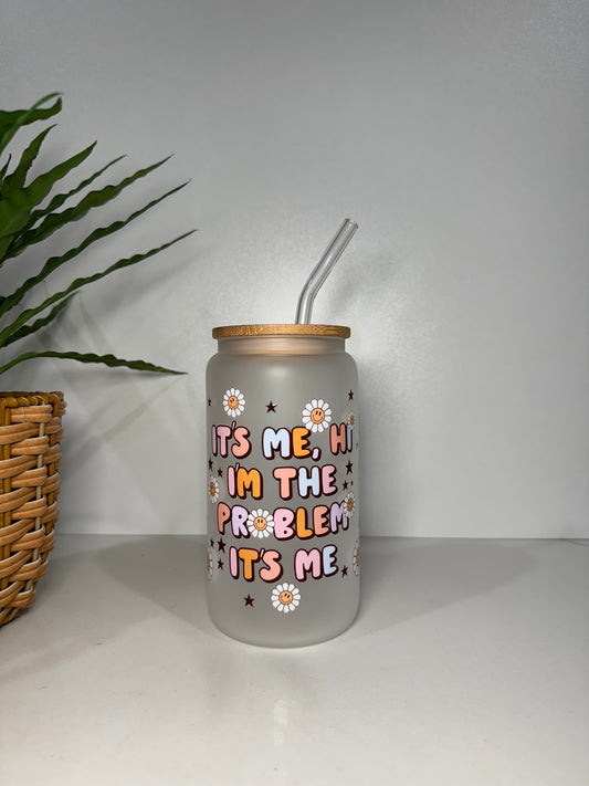 Frosted “I’m the problem”Glass Tumbler
