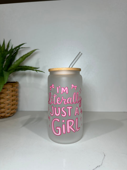 Frosted “I’m literally just a girl” Glass Tumbler