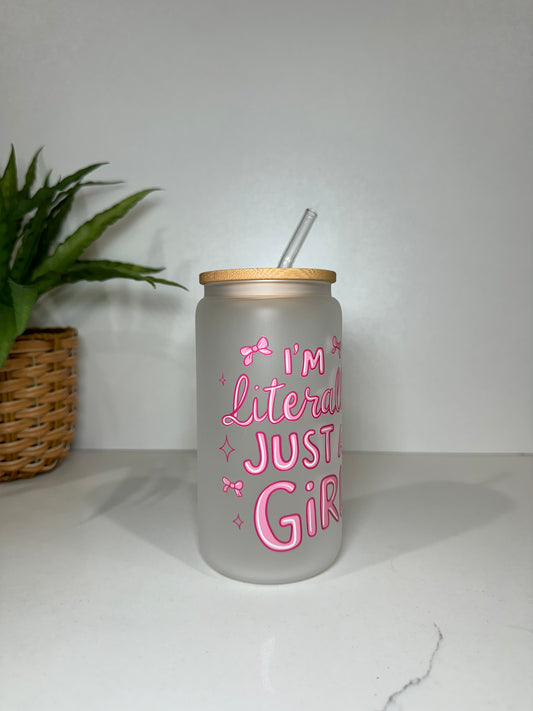 Frosted “I’m literally just a girl” Glass Tumbler